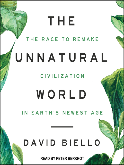 Title details for The Unnatural World by David Biello - Available